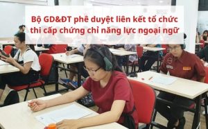 Bộ GD&ĐT phê duyệt liên kết tổ chức thi cấp chứng chỉ năng lực ngoại ngữ